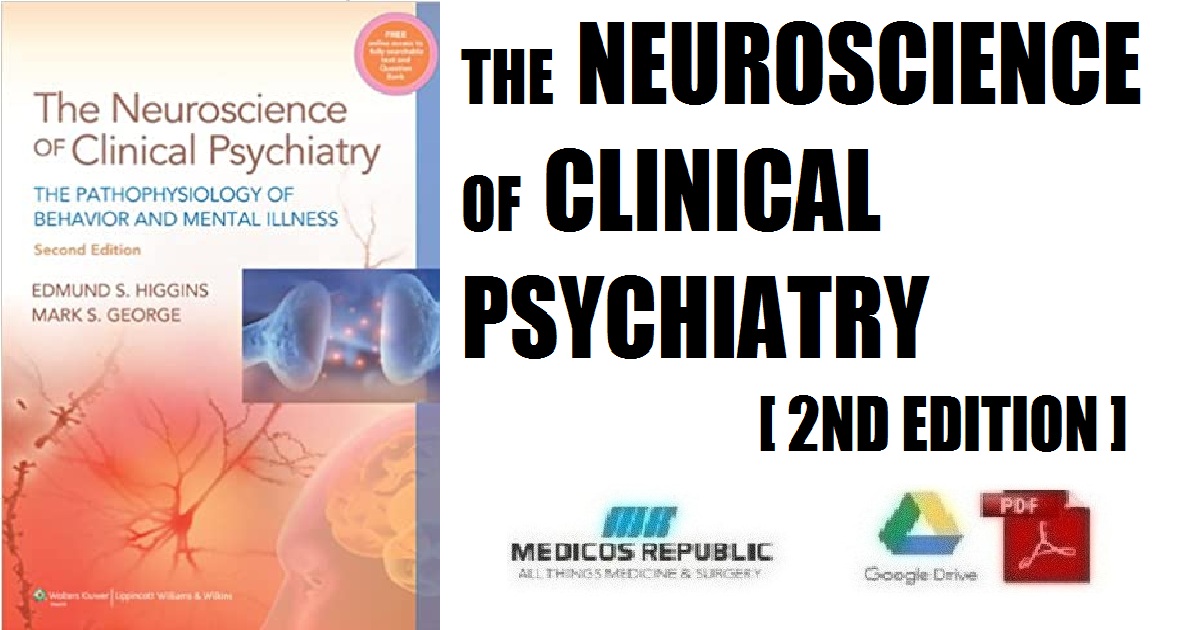 The Neuroscience of Clinical Psychiatry: The Pathophysiology of Behavior and Mental Illness 2nd Edition PDF