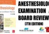 Anesthesiology Examination and Board Review 7th Edition PDF