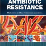 Antibiotic Resistance Mechanisms and New Antimicrobial Approaches 1st Edition PDF Free Download