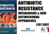 Antibiotic Resistance Mechanisms and New Antimicrobial Approaches 1st Edition PDF