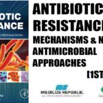 Antibiotic Resistance Mechanisms and New Antimicrobial Approaches 1st Edition PDF Free Download
