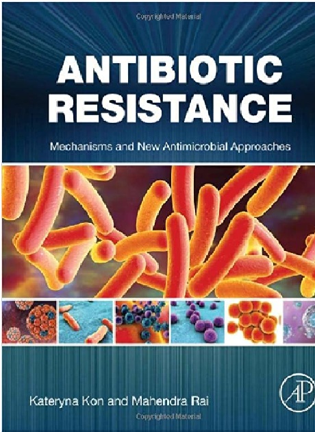 Antibiotic Resistance: Mechanisms and New Antimicrobial Approaches 1st Edition PDF