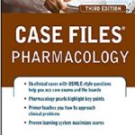 Case Files Pharmacology (LANGE Case Files) 3rd Edition PDF Free Download