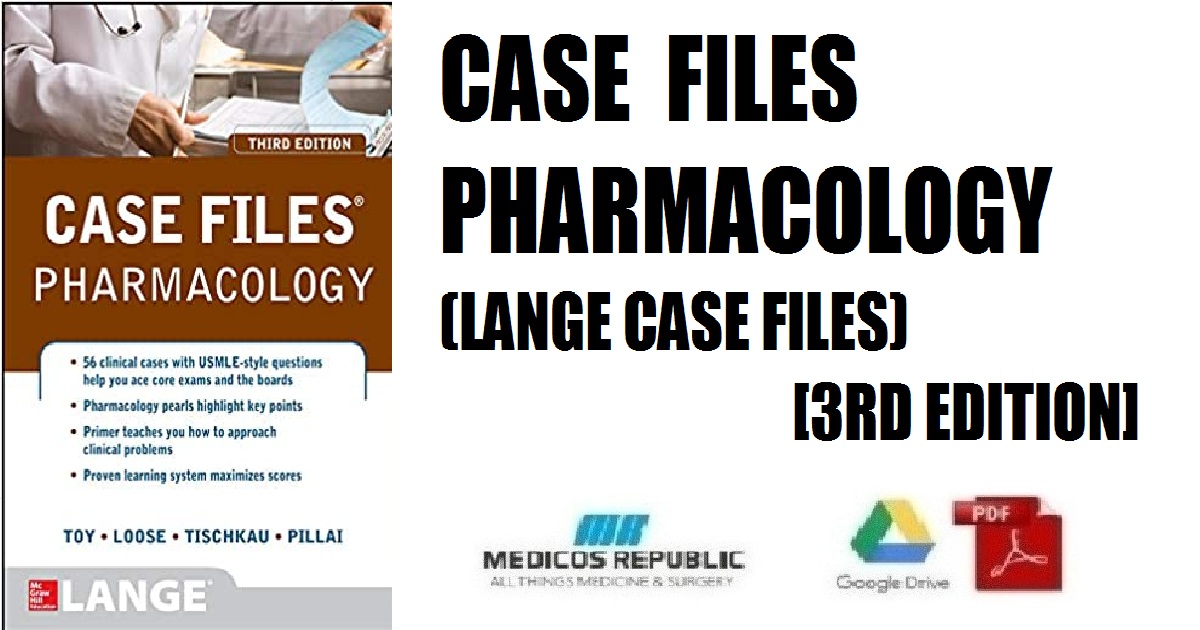 Case Files Pharmacology (LANGE Case Files) 3rd Edition PDF