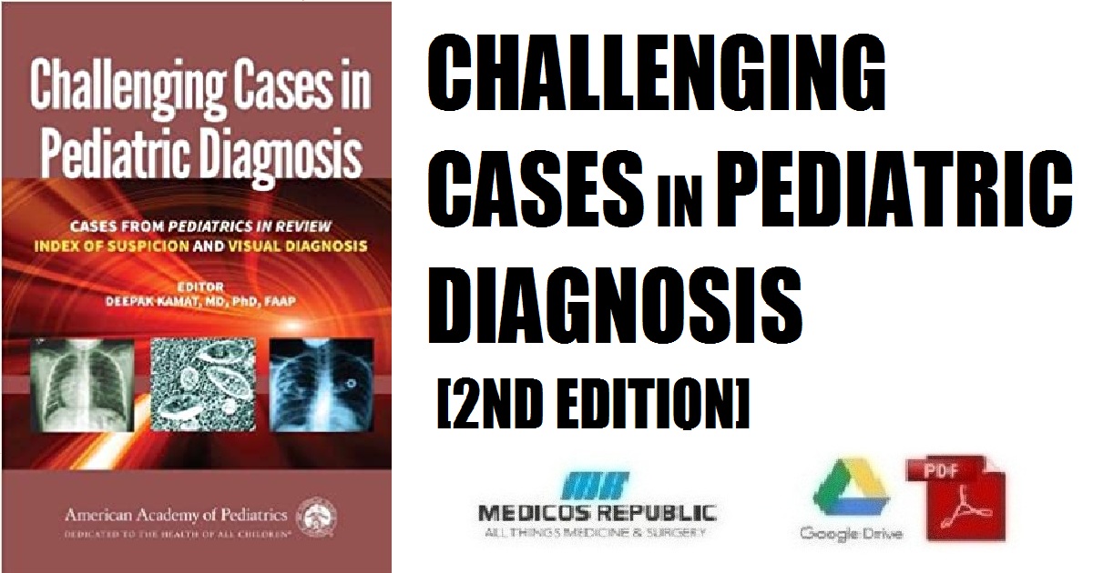 Challenging Cases in Pediatric Diagnosis: Cases From Pediatrics in Review Index of Suspicion and Visual Diagnosis 2nd Edition PDF