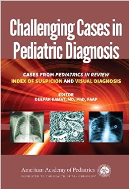 Challenging Cases in Pediatric Diagnosis: Cases From Pediatrics in Review Index of Suspicion and Visual Diagnosis 2nd Edition PDF