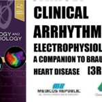 Clinical Arrhythmology and Electrophysiology A Companion to Braunwald’s Heart Disease 3rd Edition PDF Free Download