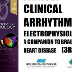 Clinical Arrhythmology and Electrophysiology A Companion to Braunwald's Heart Disease 3rd Edition PDF