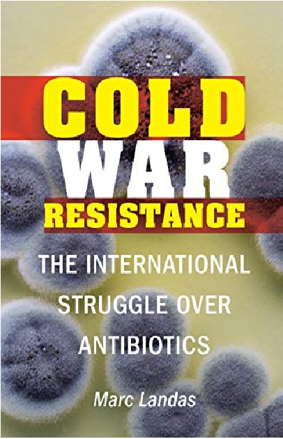 Cold War Resistance: The International Struggle over Antibiotics PDF
