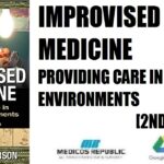 Improvised Medicine Providing Care in Extreme Environments 2nd Edition PDF