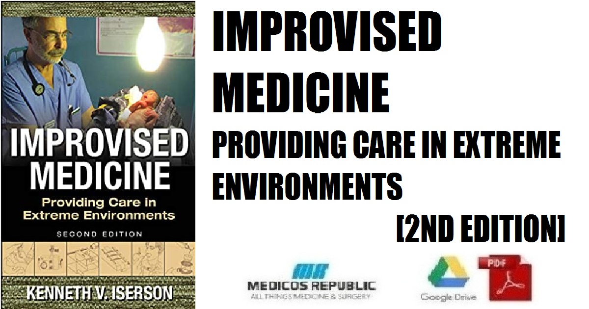 Improvised Medicine: Providing Care in Extreme Environments 2nd Edition PDF