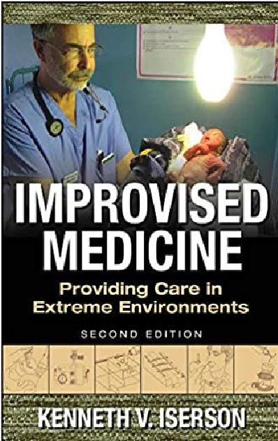 Improvised Medicine: Providing Care in Extreme Environments 2nd Edition PDF