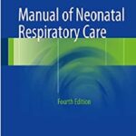Manual of Neonatal Respiratory Care 4th Edition PDF Free Download