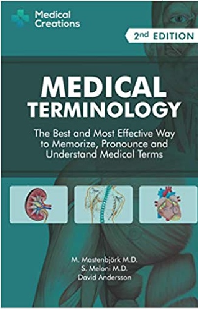 Medical Terminology: The Best and Most Effective Way to Memorize, Pronounce and Understand Medical Terms 2nd Edition PDF