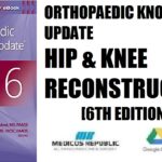 Orthopaedic Knowledge Update Hip and Knee Reconstruction 6 Print + Ebook 6th Edition PDF