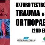 Oxford Textbook of Trauma and Orthopaedics (Oxford Textbooks) 2nd Edition PDF