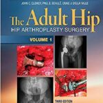 The Adult Hip (Two Volume Set) Hip Arthroplasty Surgery 3rd Edition PDF Free Download