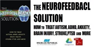 The Neurofeedback Solution How to Treat Autism, ADHD, Anxiety, Brain Injury, Stroke, PTSD, and More PDF