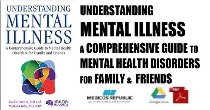 Understanding Mental Illness A Comprehensive Guide to Mental Health Disorders for Family and Friends PDF