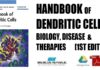 Handbook of Dendritic Cells Biology, Diseases and Therapies (3 Volume ) 1st Edition PDF