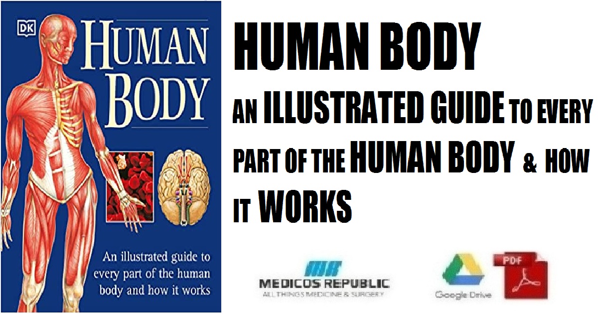 Human Body: An Illustrated Guide to Every Part of the Human Body and How It Works PDF