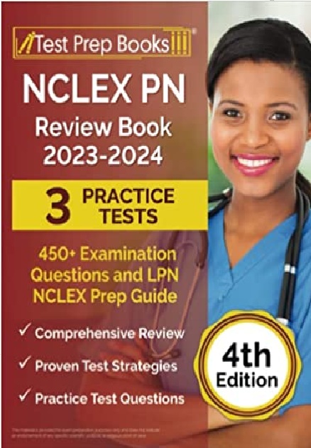 NCLEX PN Review Book 2023 - 2024: 3 Practice Tests (450+ Examination Questions and LPN NCLEX Prep Guide) 4th Edition PDF