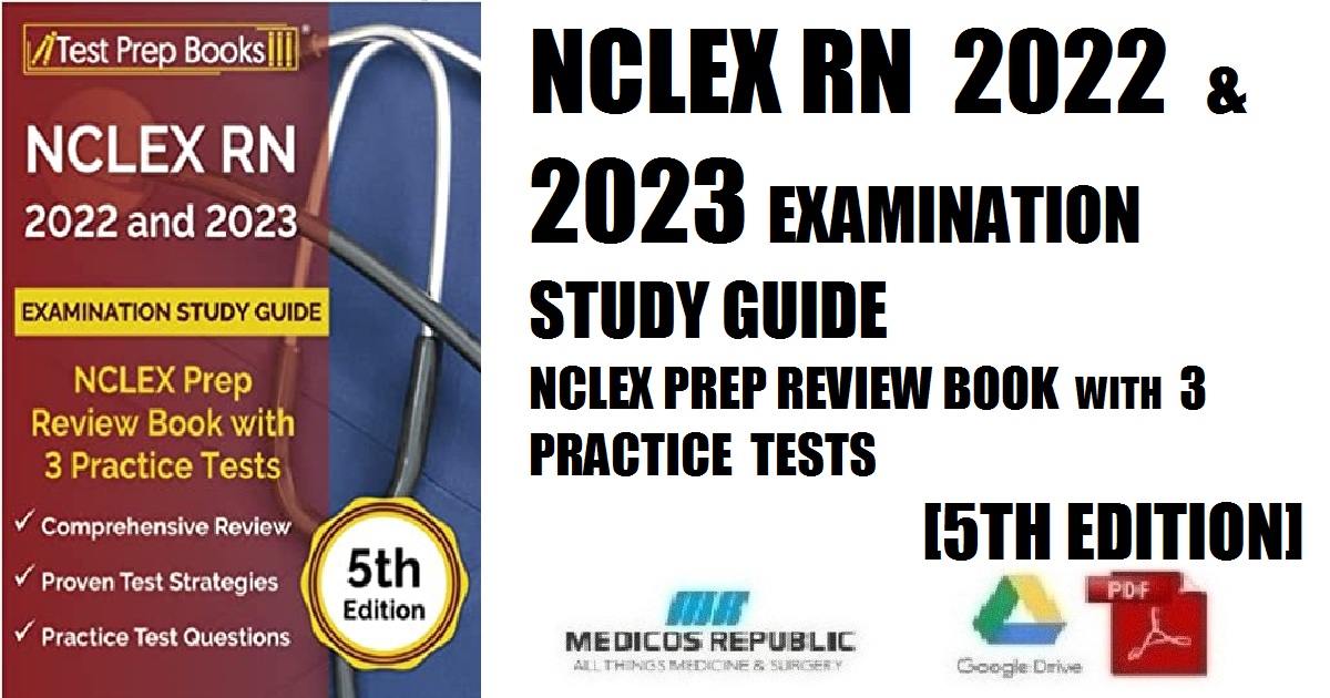 NCLEX RN 2022 and 2023 Examination Study Guide: NCLEX Prep Review Book with 3 Practice Tests 5th Edition PDF