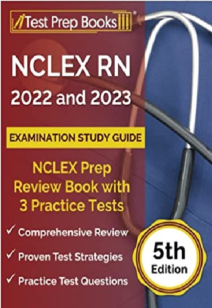 NCLEX RN 2022 and 2023 Examination Study Guide: NCLEX Prep Review Book with 3 Practice Tests 5th Edition PDF