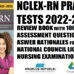 NCLEX-RN Practice Tests 2022-2023 Review Book with 1000+ Assessment Questions with Answer Rationales for the National Council Licensure Nursing Examination PDF Free Download