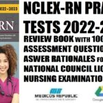 NCLEX-RN Practice Tests 2022-2023 Review Book with 1000+ Assessment Questions with Answer Rationales for the National Council Licensure Nursing Examination PDF