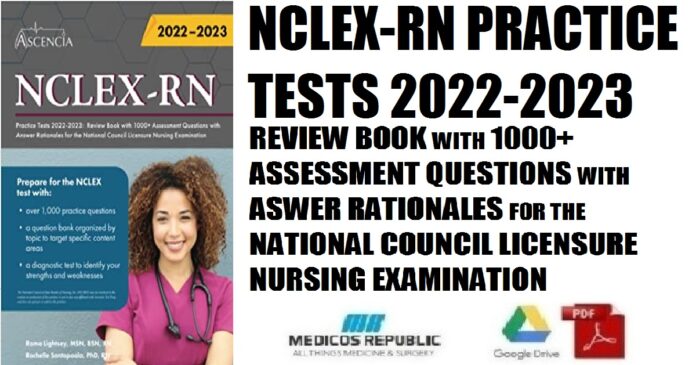 NCLEX-RN Practice Tests 2022-2023 Review Book with 1000+ Assessment Questions with Answer Rationales for the National Council Licensure Nursing Examination PDF