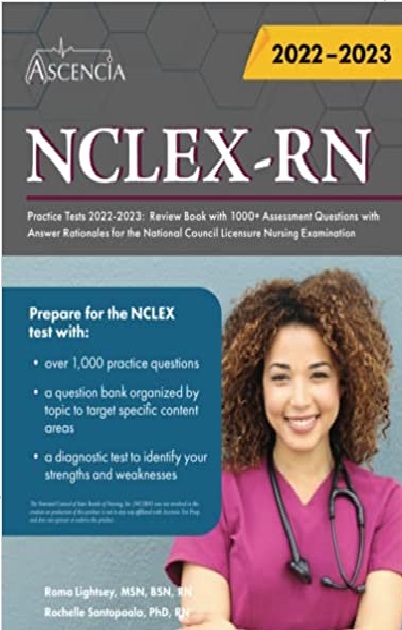 NCLEX-RN Practice Tests 2022-2023: Review Book with 1000+ Assessment Questions with Answer Rationales for the National Council Licensure Nursing Examination PDF