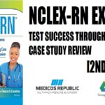 NCLEX-RN® EXCEL Test Success Through Unfolding Case Study Review 2nd Edition PDF