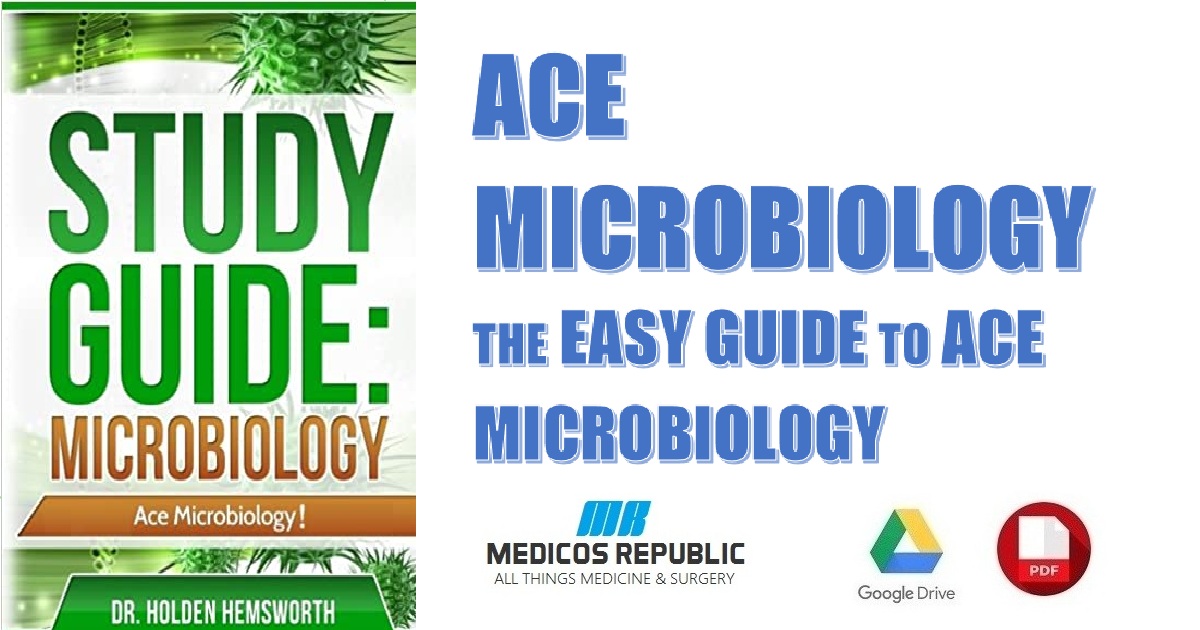 Ace Microbiology!: The EASY Guide to Ace Microbiology PDF