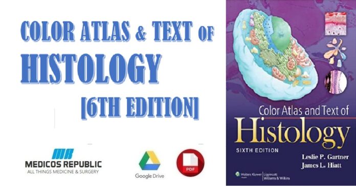 Color Atlas and Text of Histology 6th Edition PDF