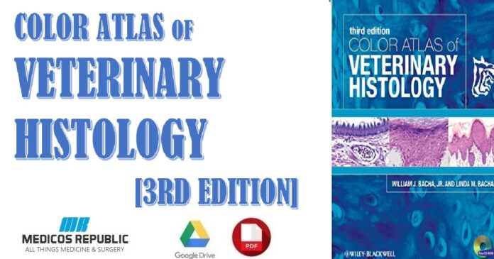 Color Atlas of Veterinary Histology 3rd Edition PDF