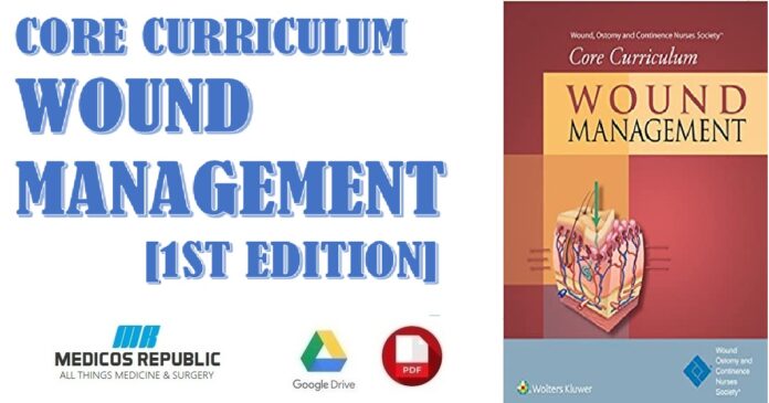 Core Curriculum Wound Management 1st Edition PDF
