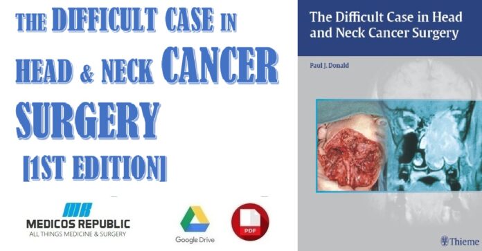 Difficult Case in Head and Neck Cancer Surgery 1st Edition PDF