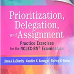 Prioritization, Delegation and Assignment Practice Exercises for the NCLEX-RN® Examination 5th Edition PDF Free Download