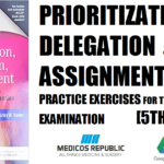 Prioritization, Delegation and Assignment Practice Exercises for the NCLEX-RN® Examination 5th Edition PDF