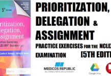 Prioritization, Delegation and Assignment Practice Exercises for the NCLEX-RN® Examination 5th Edition PDF