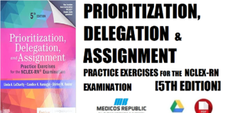 Prioritization, Delegation and Assignment Practice Exercises for the NCLEX-RN® Examination 5th Edition PDF