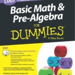 Basic Math & Pre-Algebra 1001 Practice Problems For Dummies PDF