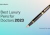 Best Luxury Pens For Doctors