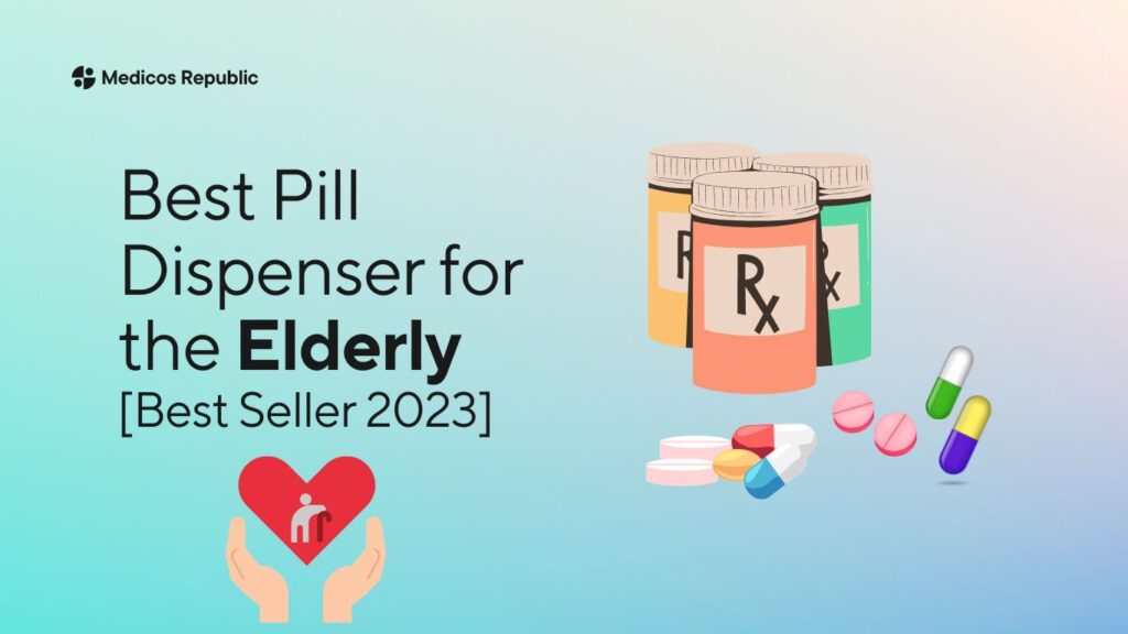 5 Best Pill Dispenser For Elderly [Best Seller 2023]