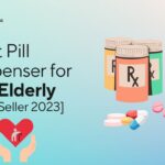 Best Pill Dispenser For Elderly