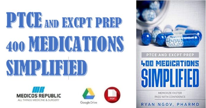 PTCE and ExCPT Prep 400 MEDICATIONS SIMPLIFIED Memorize Faster. Pass with Confidence PDF