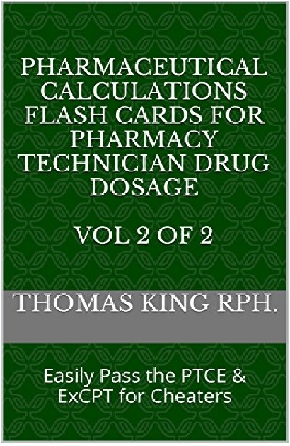 Pharmaceutical Calculations Flash Cards for Pharmacy Technician Drug Dosage Vol 2 of 2 PDF