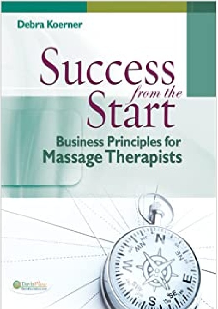 Success from the Start: Business Principles for Massage Therapists (DavisPlus) 1st Edition PDF