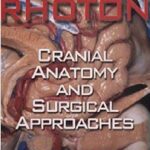 Rhoton: Cranial Anatomy and Surgical Approaches (Neurosurgery) 1st Edition PDF